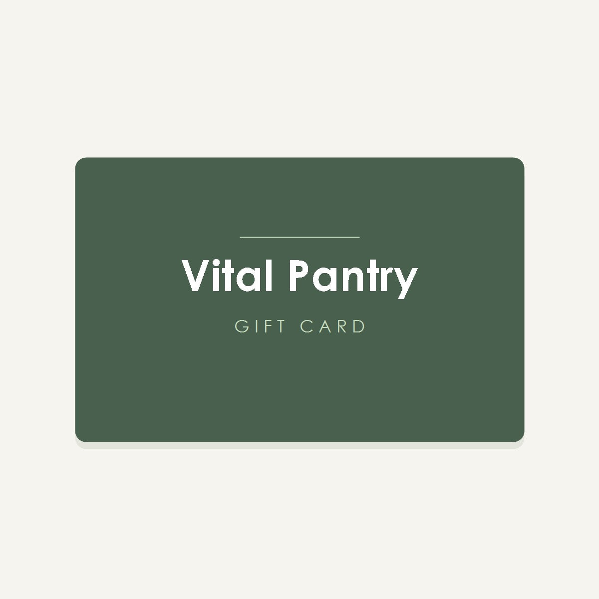 Vital Pantry gift card, emailed to the recipient with your own message